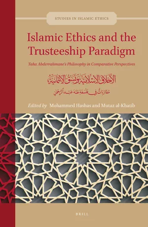 Islamic Ethics and the Trusteeship Paradigm: Taha Abderrahmane’s Philosophy in Comparative Perspectives