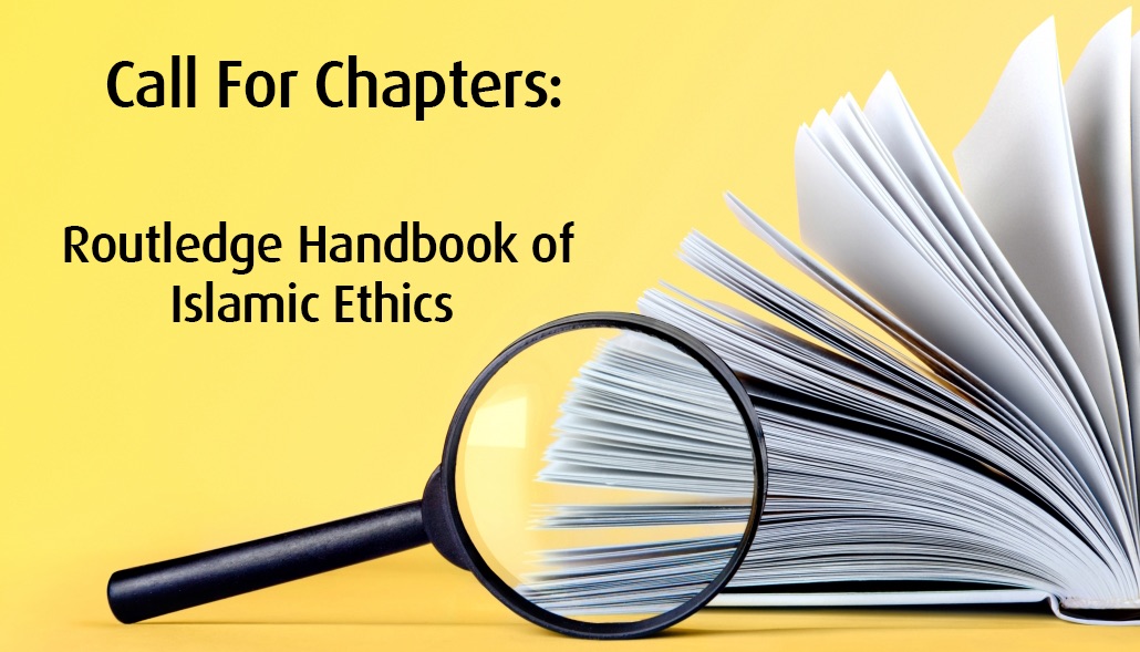 Call for Chapters: Routledge Handbook of Islamic Ethics