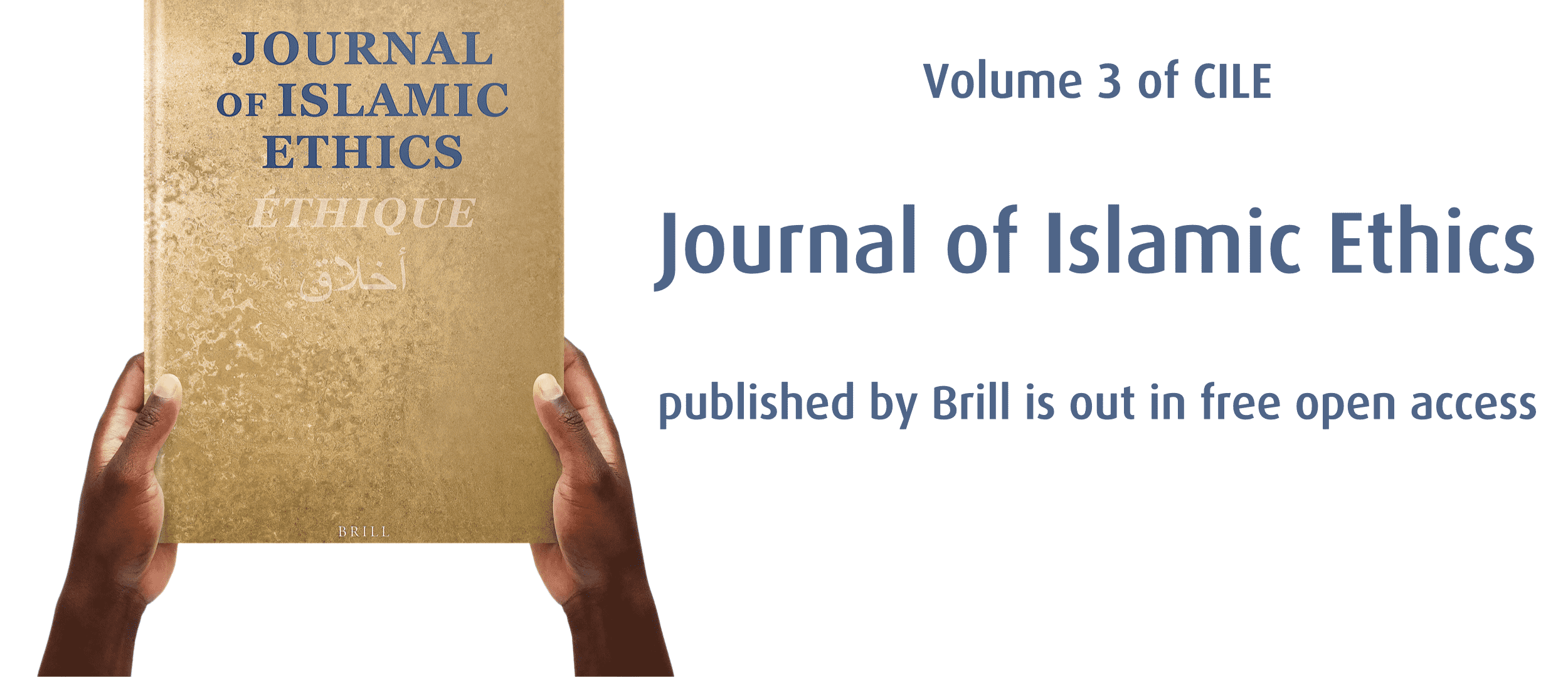 Volume 3 of CILE "Journal of Islamic Ethics" published by Brill is out in free open access