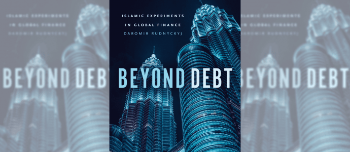 Beyond Debt: Islamic Experiments in Global Finance