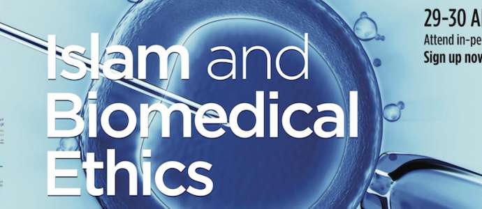 [Update: Video] Register now: Islam and Biomedical Ethics, London, 29-30 April 2017